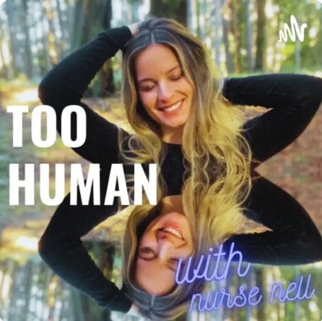 Profound Podcasts : Too Human w/ Nurse Nell Podcast